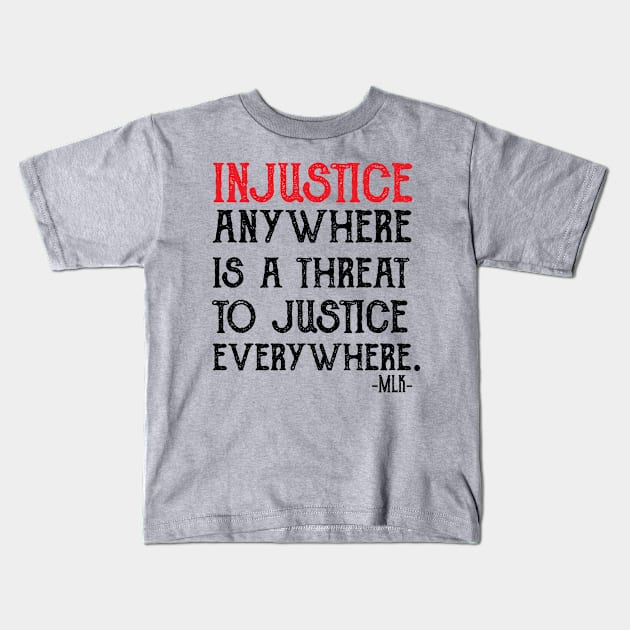 injustice anywhere is a threat to justice everywhere Kids T-Shirt by Gaming champion